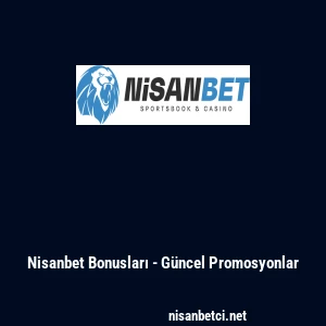 Nisanbet Bonusları - Güncel Promosyonlar