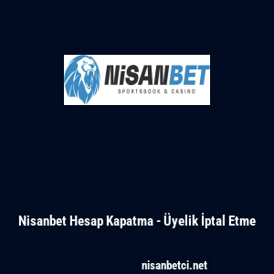 Nisanbet Hesap Kapatma - Üyelik İptal Etme