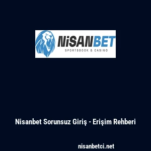 Nisanbet Sorunsuz Giriş - Erişim Rehberi